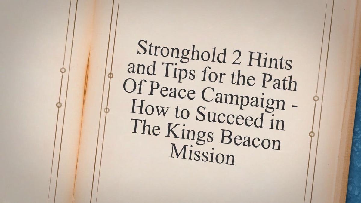stronghold-2-hints-and-tips-for-the-path-of-peace-campaign-how-to-succeed-in-the-kings-beacon