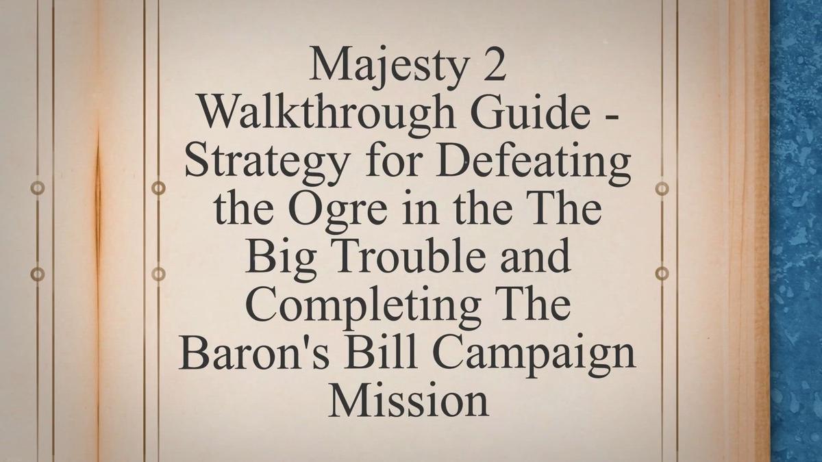 majesty-2-walkthrough-guide-strategy-for-defeating-the-ogre-in-the-the-big-trouble-and
