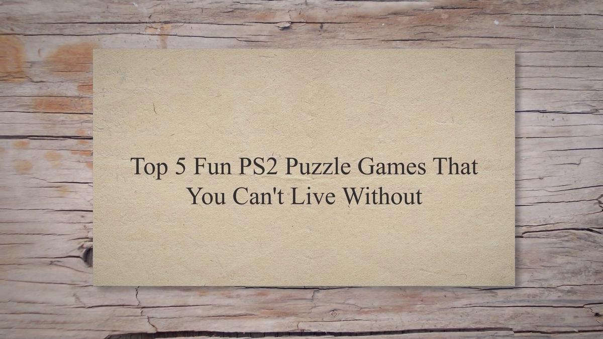 Top 5 Fun PS2 Puzzle Games That You Can't Live Without